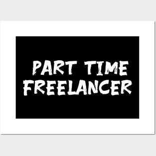 Part time freelancer Posters and Art